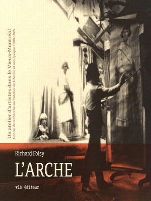 cover image of L'Arche, un atelier d'artistes dans le Vieux-Montréal